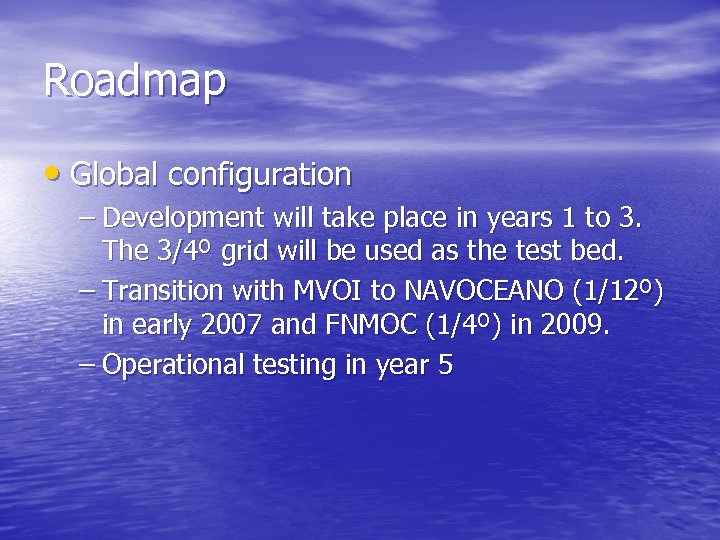 Roadmap • Global configuration – Development will take place in years 1 to 3.