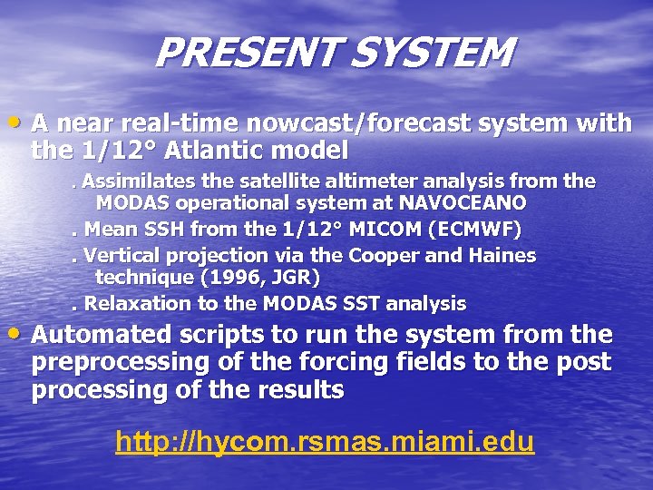 PRESENT SYSTEM • A near real-time nowcast/forecast system with the 1/12° Atlantic model. Assimilates