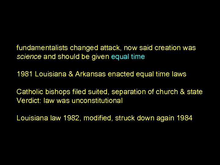 fundamentalists changed attack, now said creation was science and should be given equal time
