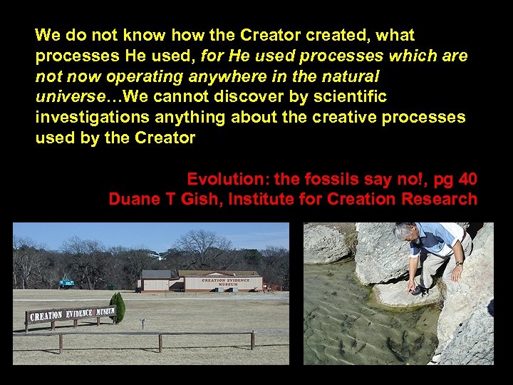 We do not know how the Creator created, what processes He used, for He