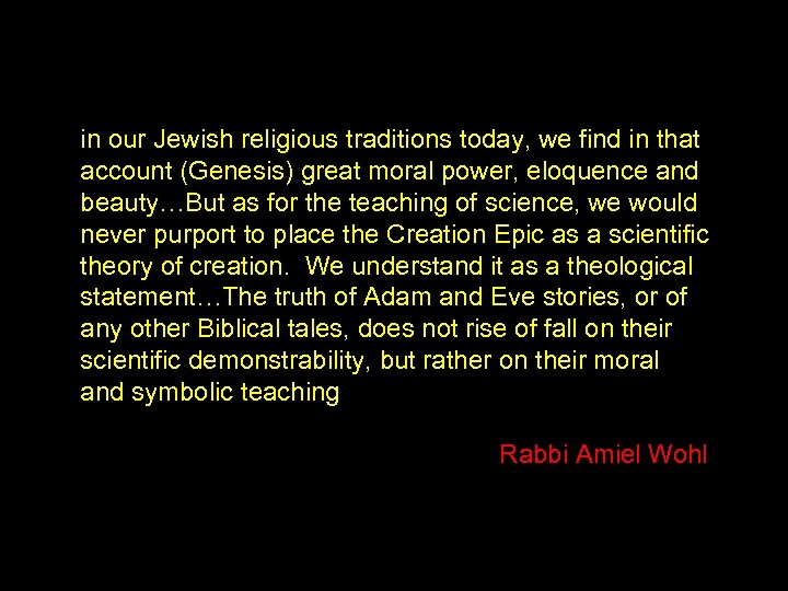 in our Jewish religious traditions today, we find in that account (Genesis) great moral