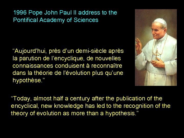 1996 Pope John Paul II address to the Pontifical Academy of Sciences “Aujourd’hui, près