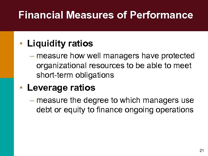 Financial Measures of Performance • Liquidity ratios – measure how well managers have protected