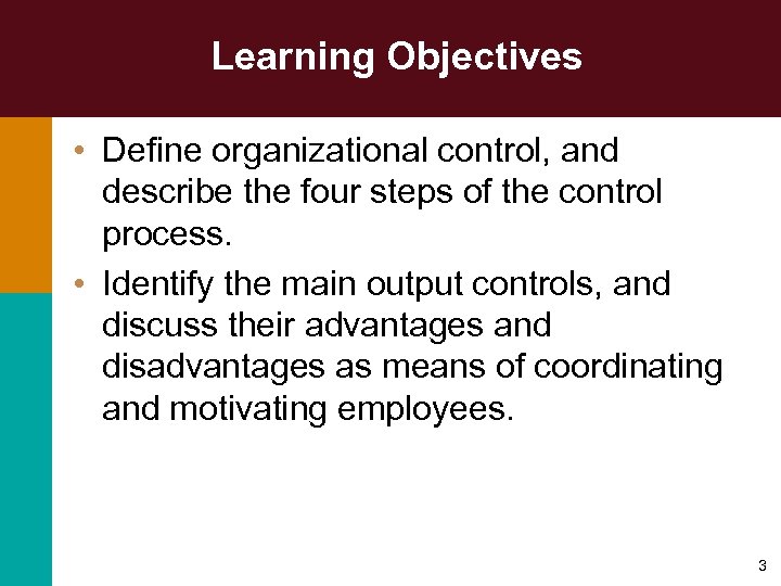 Learning Objectives • Define organizational control, and describe the four steps of the control