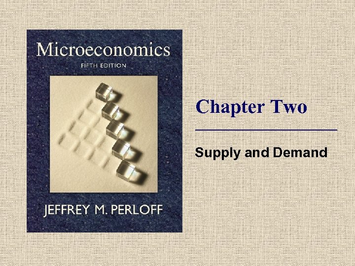 Chapter Two Supply and Demand 