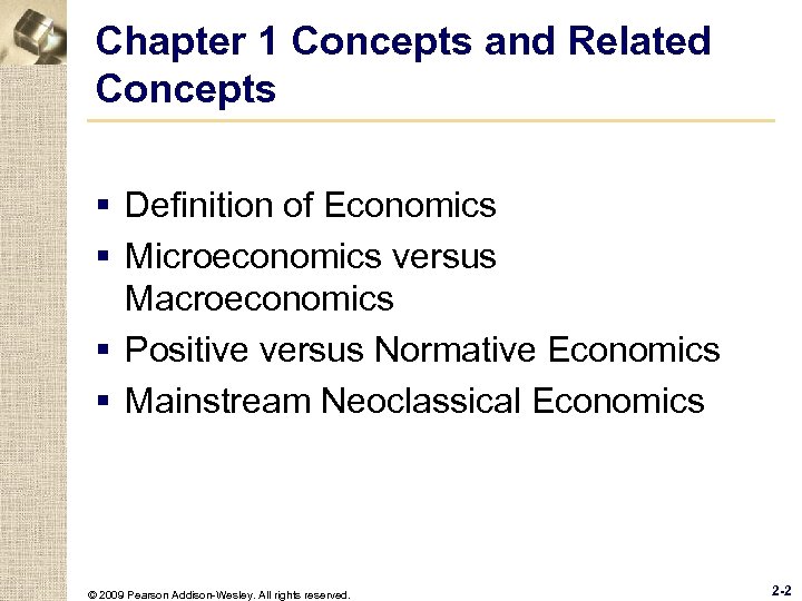 Chapter 1 Concepts and Related Concepts § Definition of Economics § Microeconomics versus Macroeconomics