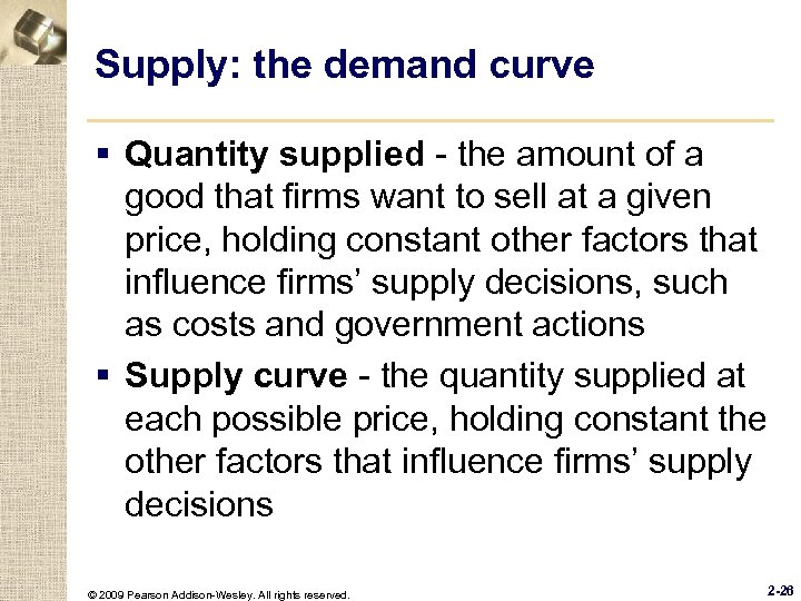 Supply: the demand curve § Quantity supplied - the amount of a good that