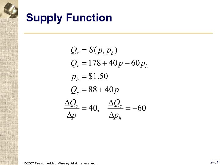 Supply Function © 2007 Pearson Addison-Wesley. All rights reserved. 2– 31 