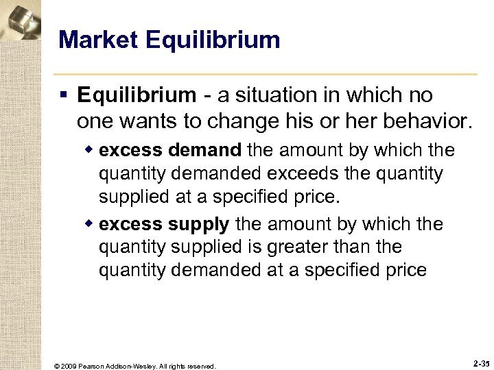 Market Equilibrium § Equilibrium - a situation in which no one wants to change