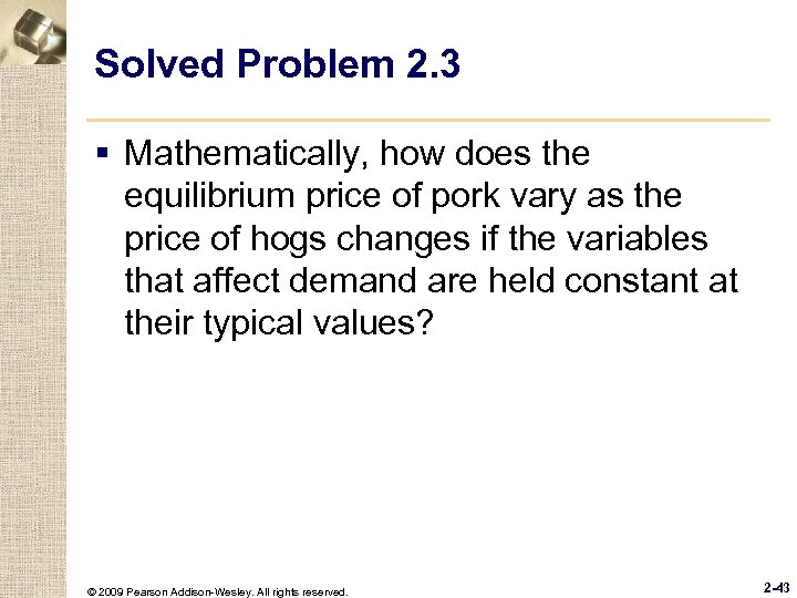 Solved Problem 2. 3 § Mathematically, how does the equilibrium price of pork vary