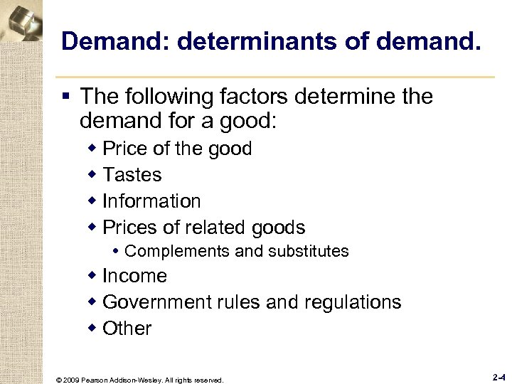 Demand: determinants of demand. § The following factors determine the demand for a good: