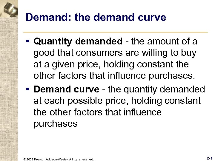 Demand: the demand curve § Quantity demanded - the amount of a good that