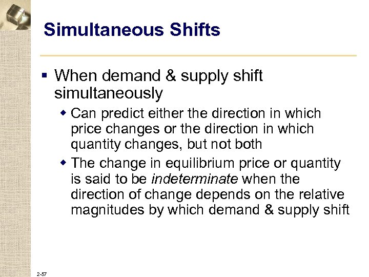 Simultaneous Shifts § When demand & supply shift simultaneously w Can predict either the