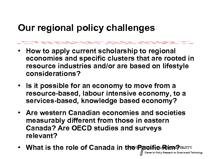 Our regional policy challenges • How to apply current scholarship to regional economies and