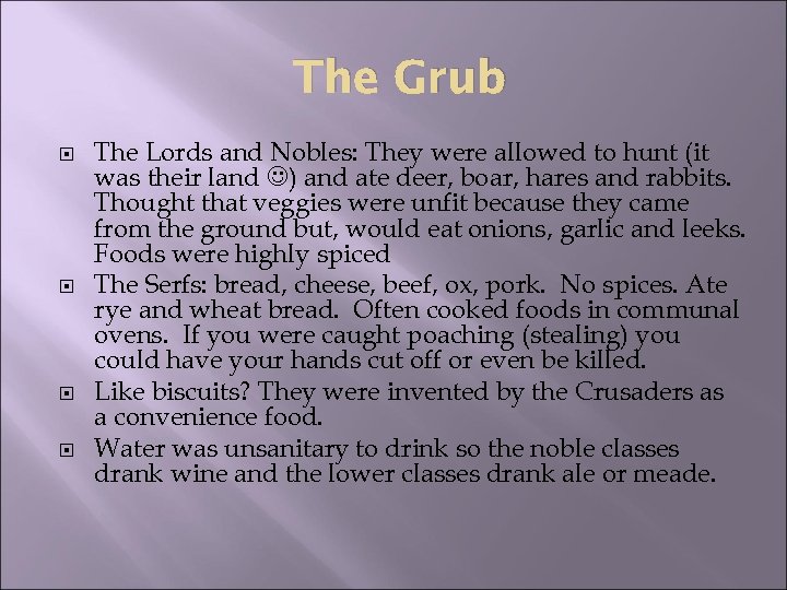 The Grub The Lords and Nobles: They were allowed to hunt (it was their