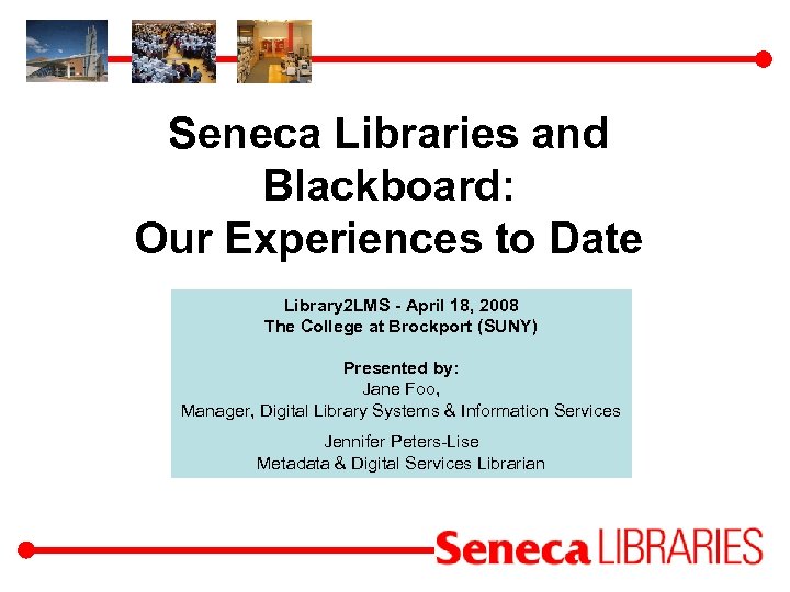 Seneca Libraries and Blackboard: Our Experiences to Date Library 2 LMS - April 18,