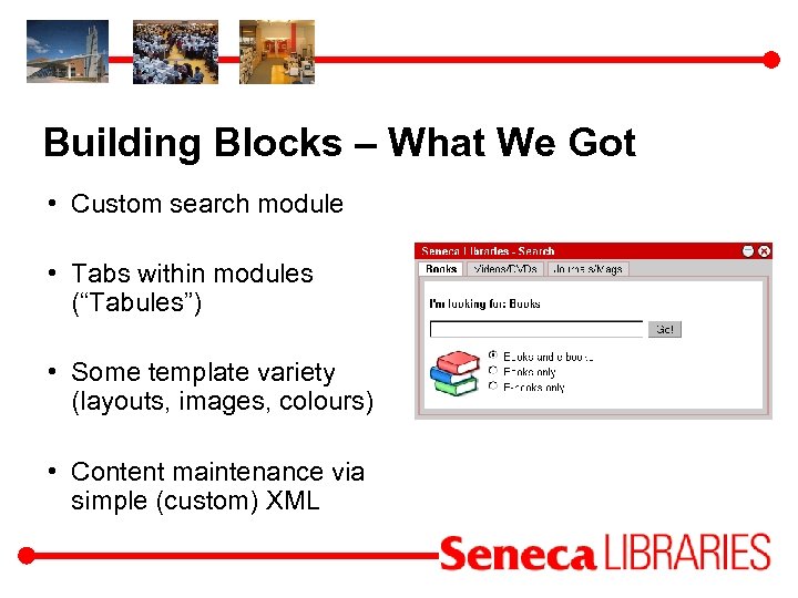 Building Blocks – What We Got • Custom search module • Tabs within modules