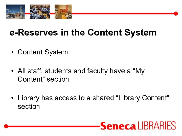 e-Reserves in the Content System • All staff, students and faculty have a “My