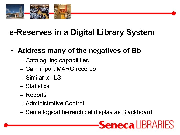 e-Reserves in a Digital Library System • Address many of the negatives of Bb