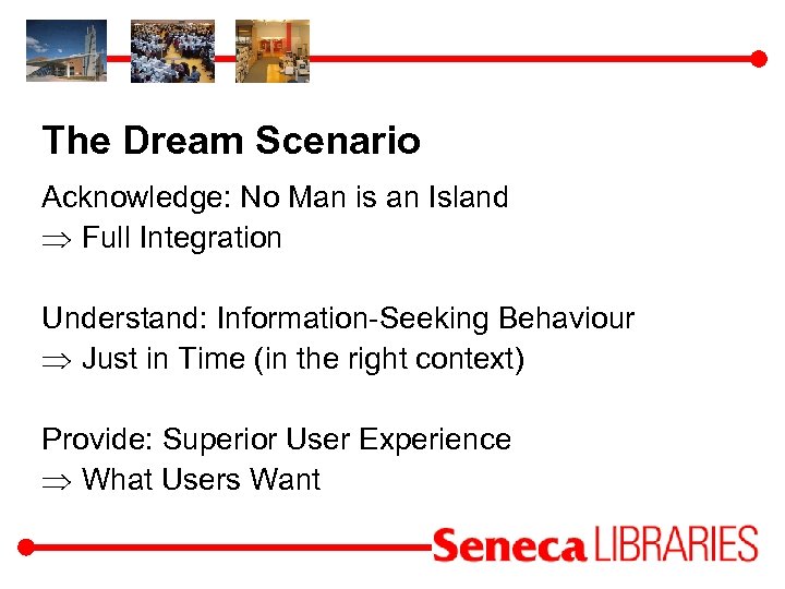 The Dream Scenario Acknowledge: No Man is an Island Þ Full Integration Understand: Information-Seeking