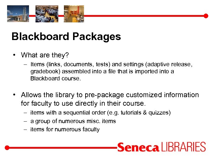 Blackboard Packages • What are they? – Items (links, documents, tests) and settings (adaptive