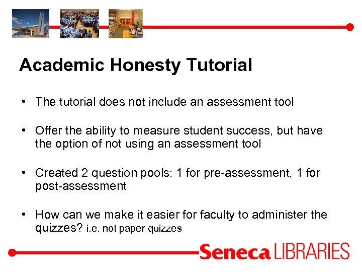 Academic Honesty Tutorial • The tutorial does not include an assessment tool • Offer