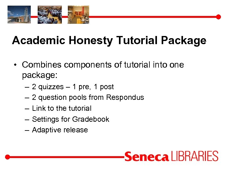 Academic Honesty Tutorial Package • Combines components of tutorial into one package: – –