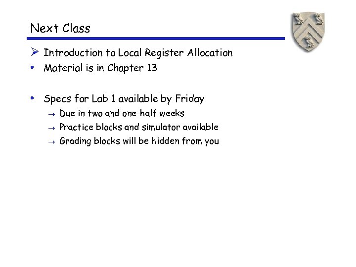 Next Class Ø Introduction to Local Register Allocation • Material is in Chapter 13