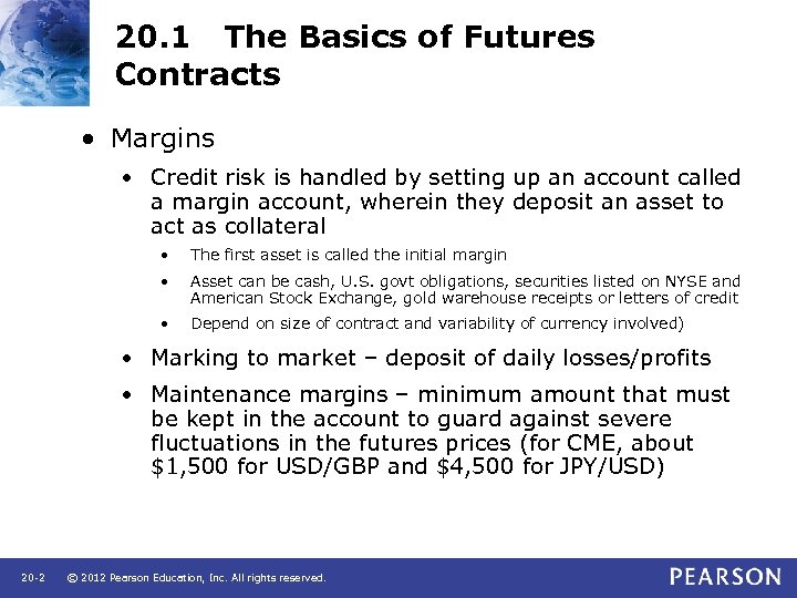 20. 1 The Basics of Futures Contracts • Margins • Credit risk is handled