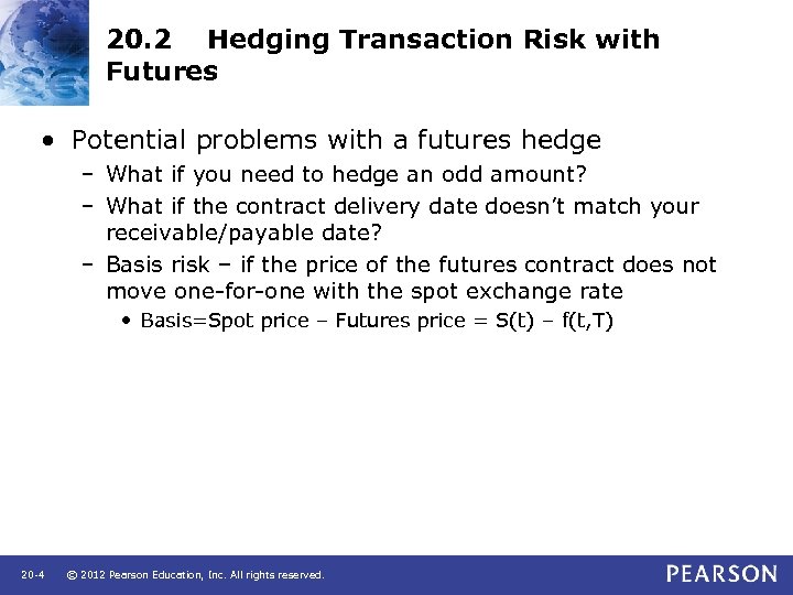 20. 2 Hedging Transaction Risk with Futures • Potential problems with a futures hedge