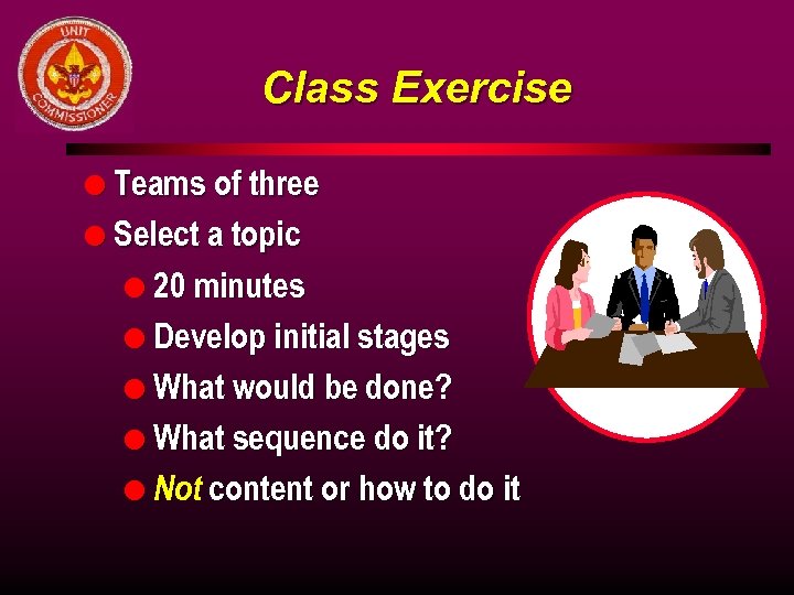 Class Exercise l Teams of three l Select a topic l 20 minutes l