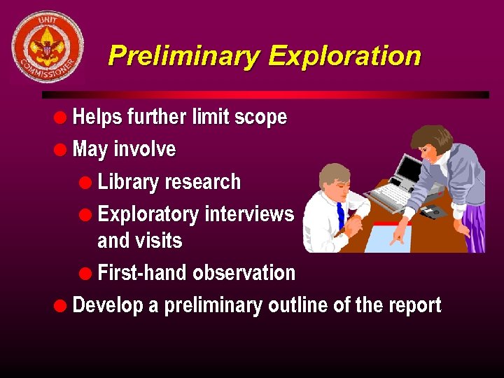 Preliminary Exploration l Helps further limit scope l May involve l Library research l