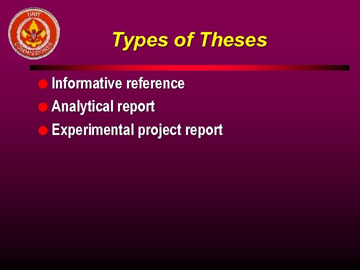 Types of Theses l Informative reference l Analytical report l Experimental project report 