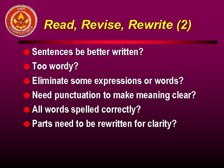 Read, Revise, Rewrite (2) l Sentences be better written? l Too wordy? l Eliminate