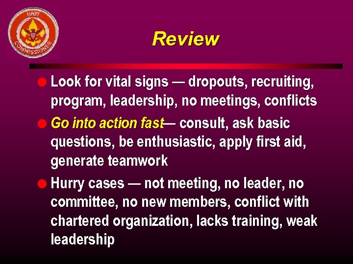 Review l Look for vital signs — dropouts, recruiting, program, leadership, no meetings, conflicts