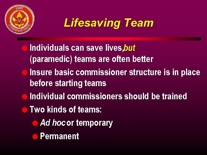 Lifesaving Team l Individuals can save lives, but (paramedic) teams are often better l