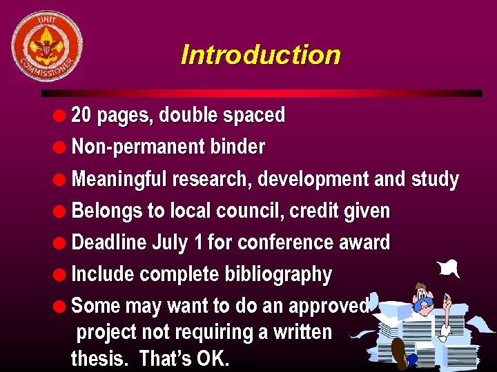 Introduction l 20 pages, double spaced l Non-permanent binder l Meaningful research, development and