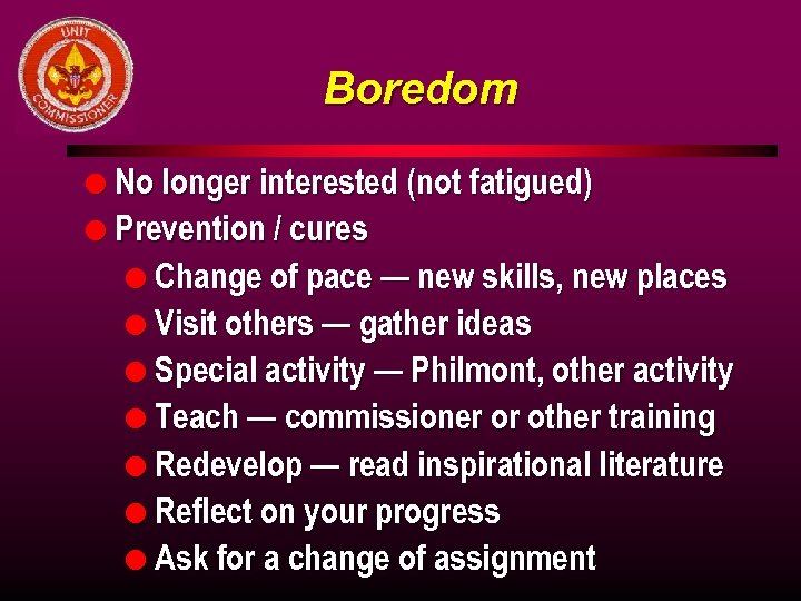 Boredom l No longer interested (not fatigued) l Prevention / cures l Change of