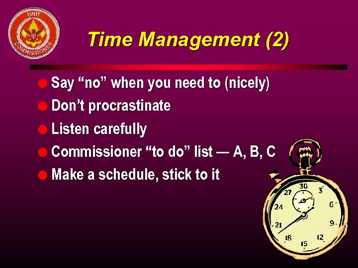 Time Management (2) l Say “no” when you need to (nicely) l Don’t procrastinate