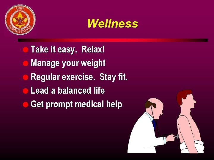 Wellness l Take it easy. Relax! l Manage your weight l Regular exercise. Stay