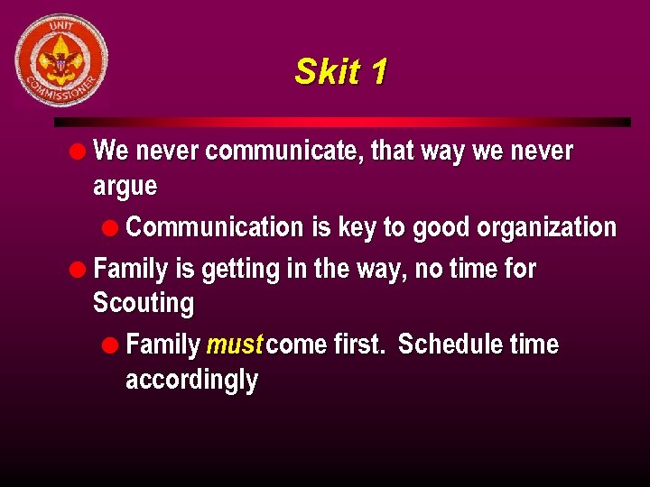 Skit 1 l We never communicate, that way we never argue l Communication is