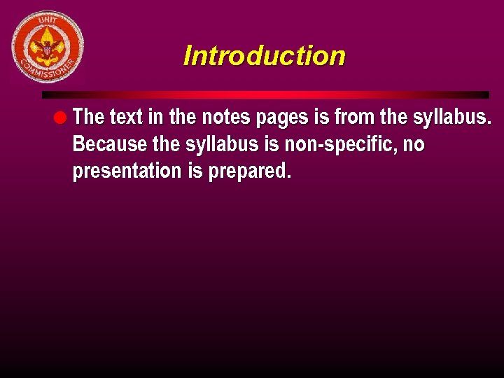 Introduction l The text in the notes pages is from the syllabus. Because the