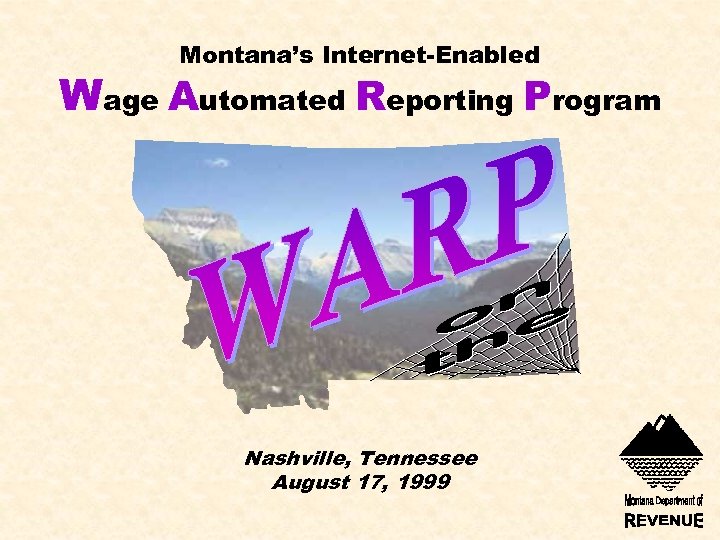 Montana’s Internet-Enabled Wage Automated Reporting Program Nashville, Tennessee August 17, 1999 