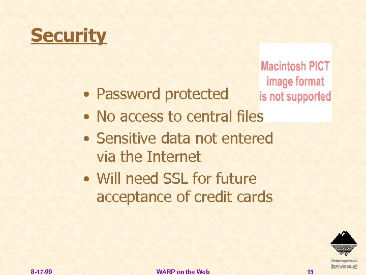Security • Password protected • No access to central files • Sensitive data not