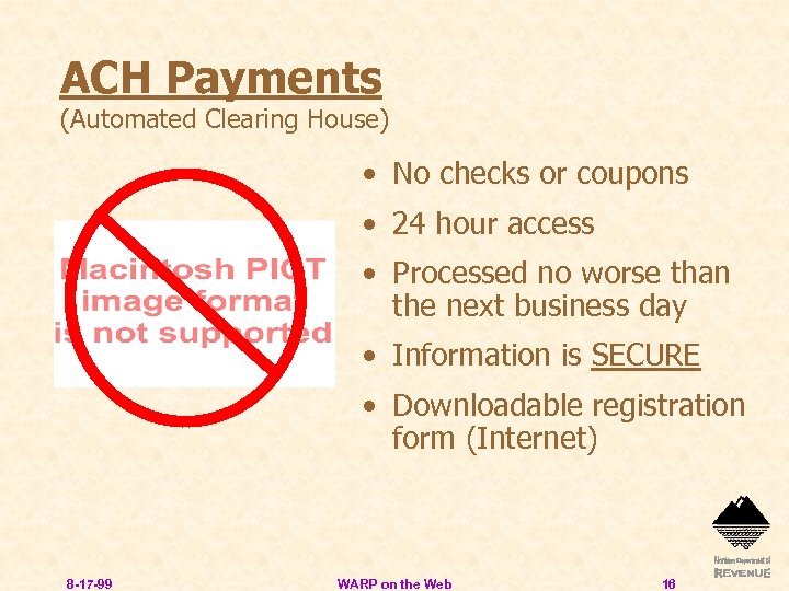 ACH Payments (Automated Clearing House) • No checks or coupons • 24 hour access