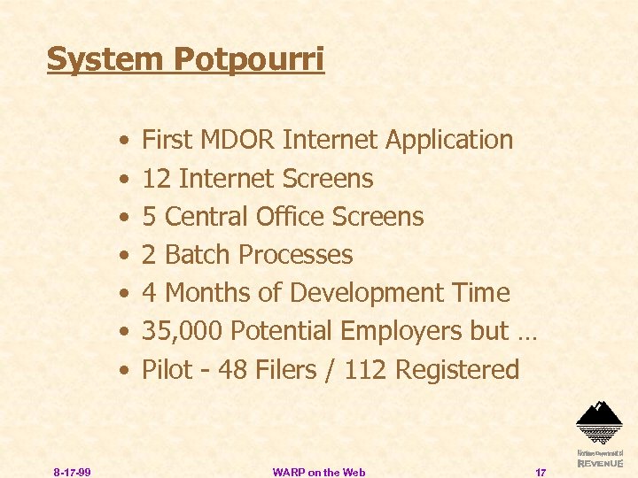 System Potpourri • • 8 -17 -99 First MDOR Internet Application 12 Internet Screens