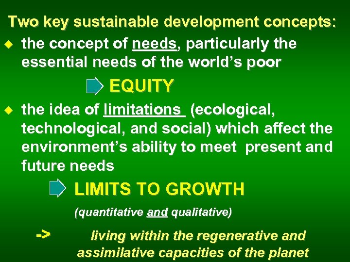 Two key sustainable development concepts: u the concept of needs, particularly the essential needs