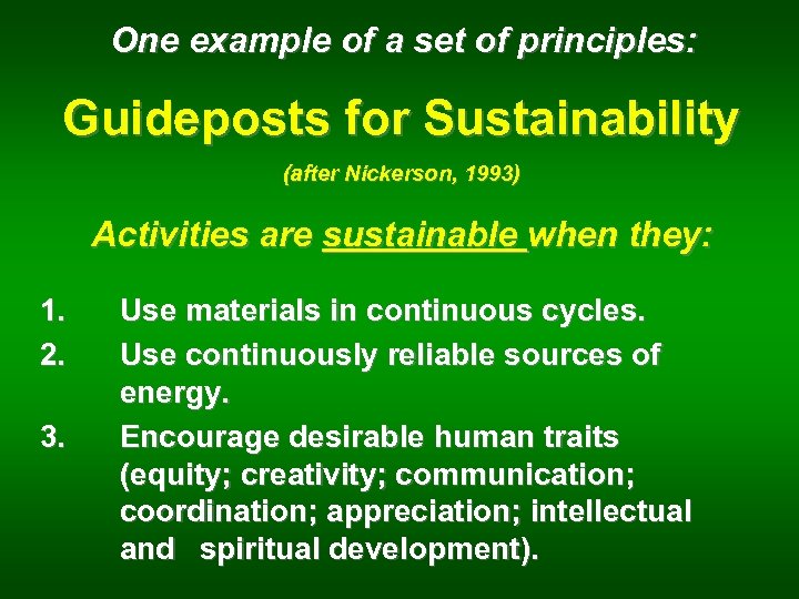 One example of a set of principles: Guideposts for Sustainability (after Nickerson, 1993) Activities