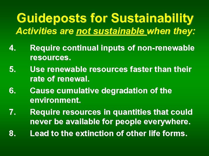 Guideposts for Sustainability Activities are not sustainable when they: 4. 5. 6. 7. 8.