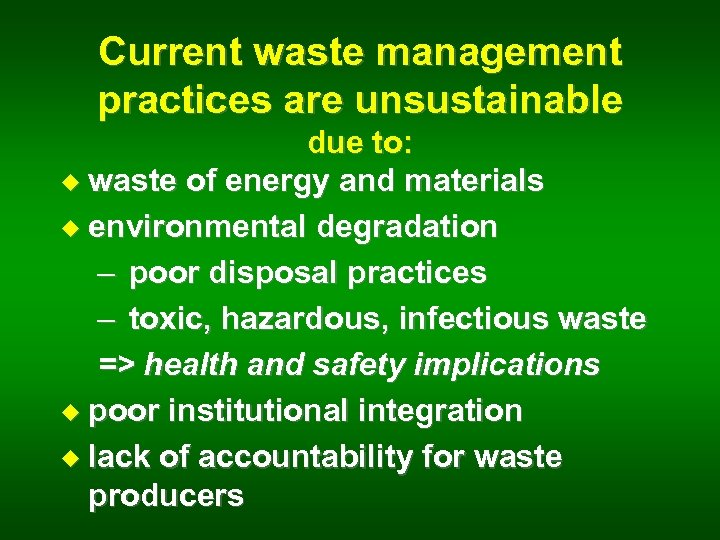 Current waste management practices are unsustainable due to: u waste of energy and materials